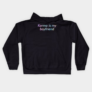 Karma is my Boyfriend Funny Kids Hoodie